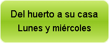 Del huerto a su casa los lunes y miércoles